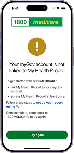 Error message: Your myGov account is not linked to My Health Record Screenshot of error message in the 1800MEDICARE app: Your myGov account is not linked to My Health Record