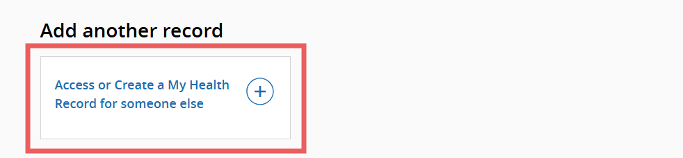 Select 'Access or Create a My Health Record for someone else' Screenshot of how to select 'Access or Create a My Health Record for someone else'