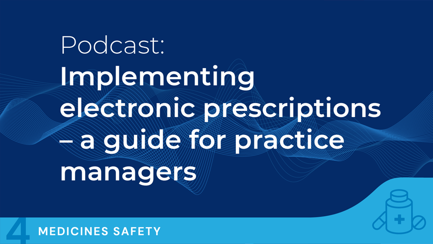Graphic: Podcast - Implementing electronic prescriptions - a guide for practice managers